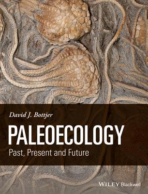 Paleoecology: Past, Present and Future - Bottjer, David J.