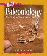 Paleontology (a True Book: Earth Science)