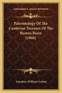 Paleontology of the Cambrian Terranes of the Boston Basin (1900)