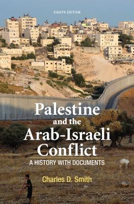 Palestine and the Arab-Israeli Conflict: A History with Documents - Smith, Charles D.