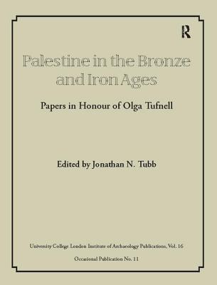 Palestine in the Bronze and Iron Ages - Tubb, Jonathan N (Editor)