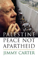 Palestine Peace Not Apartheid - Carter, Jimmy, President