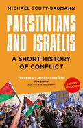 Palestinians and Israelis: A Short History of Conflict