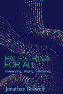 Palestrina for All: Unwrapping, Singing, Celebrating