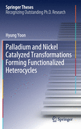 Palladium and Nickel Catalyzed Transformations Forming Functionalized Heterocycles