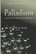 Palladium: Compounds, Production, and Applications