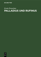 Palladius Und Rufinus: Ein Beitrag Zur Quellenkunde Des ?ltesten Mnchtums. Texte Und Untersuchungen