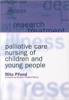 Palliative Care Nursing of Children and Young People - Pfund, Rita