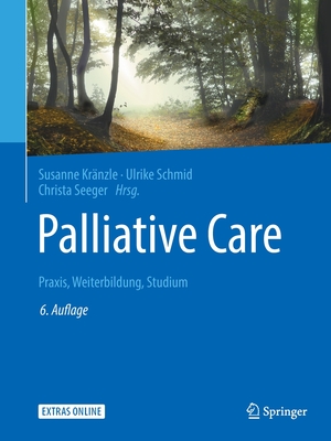 Palliative Care: Praxis, Weiterbildung, Studium - Krnzle, Susanne (Editor), and Schmid, Ulrike (Editor), and Seeger, Christa (Editor)