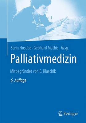 Palliativmedizin: Mitbegr?ndet Von E. Klaschik - Huseb, Stein (Editor), and Mathis, Gebhard (Editor)