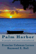Palm Harbor: A People and Past Remembered