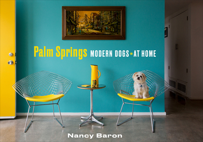Palm Springs Modern Dogs at Home - Baron, Nancy