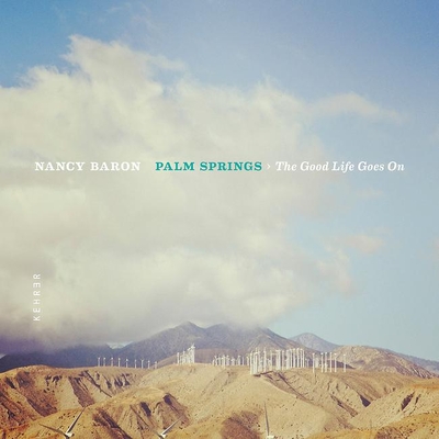 Palm Springs: The Good Life Goes On - Baron, Nancy (Photographer)