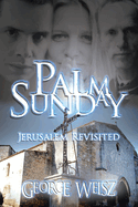 Palm Sunday: Jerusalem Revisited