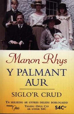 Palmant Aur, Y: 1. Siglo'r Crud - Rhys, Manon