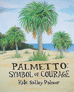 Palmetto: Symbol of Courage - Palmer, Kate Salley