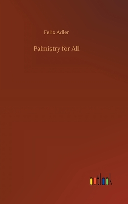 Palmistry for All - Adler, Felix