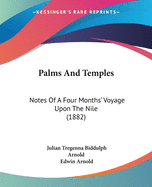 Palms And Temples: Notes Of A Four Months' Voyage Upon The Nile (1882)