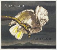 Palo Santo [Expanded Edition] - Shearwater