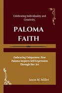 Paloma Faith: Celebrating Individuality and Creativity, Embracing Uniqueness: How Paloma Inspires Self-Expression Through Her Art