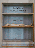 Paloma Varga Weisz: Root of a Dream