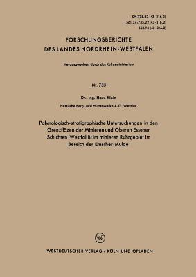 Palynologisch-Stratigraphische Untersuchungen in Den Grenzflozen Der Mittleren Und Oberen Essener Schichten (Westfal B) Im Mittleren Ruhrgebiet Im Bereich Der Emscher-Mulde - Klein, Hans