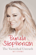 Pamela Stephenson the Varnished Untruth My Story