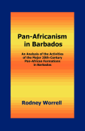 Pan-Africanism in Barbados: An Analysis of the Activities of the Major 20th-Century Pan-African Formations in Barbados