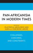 Pan-Africanism in Modern Times: Challenges, Concerns, and Constraints