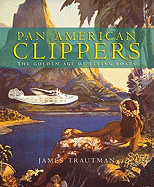 Pan American Clippers: The Golden Age of Flying Boats