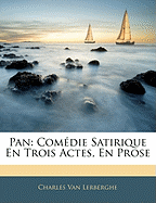 Pan: Com?die Satirique En Trois Actes, En Prose