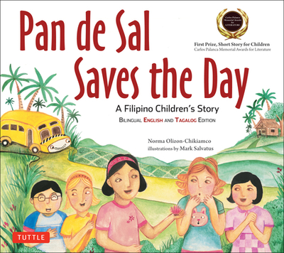 Pan de Sal Saves the Day: An Award-winning Children's Story from the Philippines [New Bilingual English and Tagalog Edition] - Olizon-Chikiamco, Norma