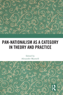 Pan-Nationalism as a Category in Theory and Practice