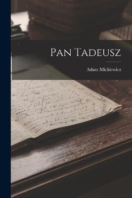 Pan Tadeusz - Mickiewicz, Adam