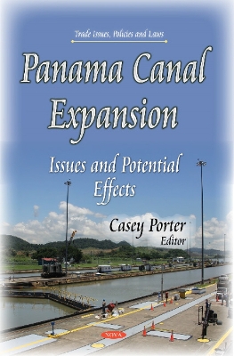 Panama Canal Expansion: Issues and Potential Effects - Porter, Casey (Editor)