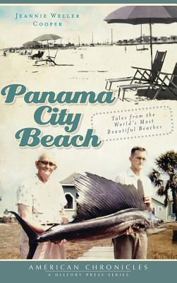 Panama City Beach: Tales from the World's Most Beautiful Beaches - Cooper, Jeannie Weller