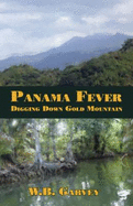 Panama Fever: Digging Down Gold Mountain - Garvey, W B