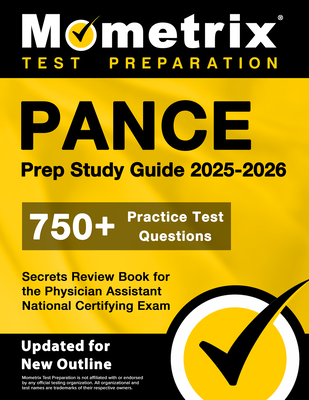 Pance Prep Study Guide 2025-2026 - 750+ Practice Test Questions, Secrets Review Book for the Physician Assistant National Certifying Exam: [Updated for New Outline] - Bowling, Matthew (Editor)