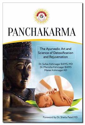 Panchakarma: The Ayurvedic Art and Science of Detoxification and Rejuvenation - Kshirsagar, Dr. Suhas, and Kshirsagar, Dr. Manisha