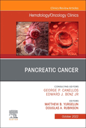 Pancreatic Cancer, an Issue of Hematology/Oncology Clinics of North America: Volume 36-5