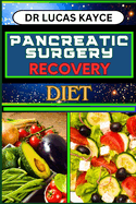 Pancreatic Surgery Recovery Diet: Empowering Your Healing Journey And Revitalizing Your Health For Surgery Recovery