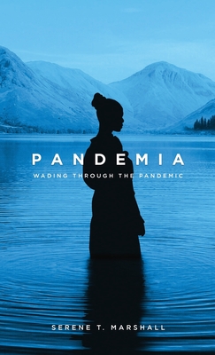 Pandemia: Wading Through The Pandemic - Marshall, Serene T