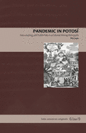 Pandemic in Potos: Fear, Loathing, and Public Piety in a Colonial Mining Metropolis