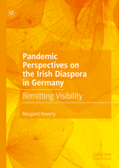 Pandemic Perspectives on the Irish Diaspora in Germany: Remitting Visibility