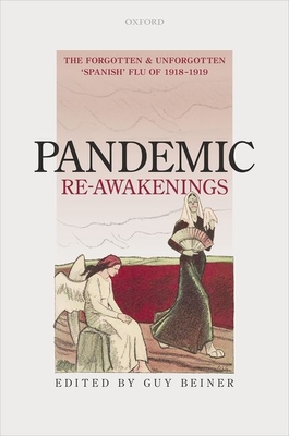 Pandemic Re-Awakenings: The Forgotten and Unforgotten 'Spanish' Flu of 1918-1919 - Beiner, Guy (Editor)