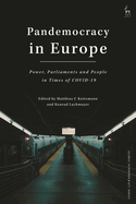 Pandemocracy in Europe: Power, Parliaments and People in Times of Covid-19