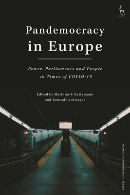 Pandemocracy in Europe: Power, Parliaments and People in Times of COVID-19 - Kettemann, Matthias C (Editor), and Lachmayer, Konrad (Editor)
