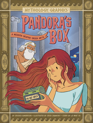 Pandora's Box: A Modern Graphic Greek Myth - Gunderson, Jessica, and Vu, Le Nhat