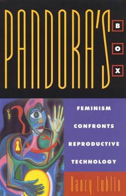 Pandora's Box: Feminism Confronts Reproductive Technology - Lublin, Nancy