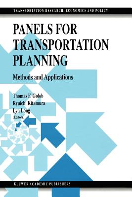Panels for Transportation Planning: Methods and Applications - Golob, Thomas F. (Editor), and Kitamura, Ryuichi (Editor), and Long, Lyn (Editor)